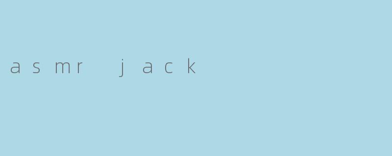 asmr jack